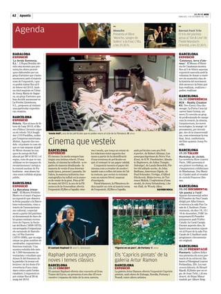 |
42 Apunts          |                                                                                                                                                        EL PUNT AVUI
                                                                                                                                                           DIMECRES, 5 DE DESEMBRE DEL 2012



                                                                                                 <<                                                        <<

  Agenda                                                                                         Moncho
                                                                                                 Presenta el llibre
                                                                                                                                                           Bernat Font Trio
                                                                                                                                                           El trio del pianista
                                                                                                 ‘Moncho, sangre de                                        actua al ‘Gin & Live’ de
                                                                                                 bolero’ a la Fnac L’Illa,                                 l’hotel Mandarín
                                                                                                 a les 19.30 h.                                            Oriental, a les 22.30 h.

BADALONA                                                                                                                                                   BARCELONA
EXPOSICIÓ                                                                                                                                                  EXPOSICIÓ
‘La ferida lluminosa,                                                                                                                                      ‘Catalunya, terra d’ate-
S.L.’. L’Espai Betúlia ofe-                                                                                                                                neus’. El Museu d’Histò-
reix una mostra que pre-                                                                                                                                   ria de Catalunya mostra
senta les obres pictòri-                                                                                                                                   fins al 3 de febrer aquesta
ques elaborades per un                                                                                                                                     exposició nascuda amb la
grup d’artistes que s’auto-                                                                                                                                voluntat de donar a conèi-
anomenen amb el mateix                                                                                                                                     xer els moments clau de
nom de l’exposició, i que                                                                                                                                  la història del moviment
es podrà visitar fins al 9                                                                                                                                 dels ateneus i la feina que
de febrer del 2013. Amb                                                                                                                                    han realitzat, realitzen i
un títol inspirat en l’obra                                                                                                                                poden realitzar.
de Josep Maria de Sagar-
ra, un grup d’artistes que                                                                                                                                 BARCELONA
han decidit anomenar-se                                                                                                                                    16.30 CONFERÈNCIA
La Ferida Lluminosa,                                                                                                                                       RCK - Reality Creation
S.L., proposen al visitant                                                                                                                                 Kit. Des d’avui i fins diu-
una particular experièn-                                                                                                                                   menge, La Porta Casa (al
cia creativa.                                                                                                                                              carrer Sant Germà, nú-
                                                                                                                                                           mero 5) convida un grup
BARCELONA                                                                                                                                                  de professionals de camps
EXPOSICIÓ                                                                                                                                                  com la creació, la ciència,
Robots. Fins al mes de fe-                                                                                                                                 l’arquitectura, les noves
brer de l’any 2013, el Mu-                                                                                                                                 tecnologies, la imatge i el
seu d’Idees i Invents expo-                                                                                                                                pensament, per investi-
sa els robots 1KA Seagli-       ‘Annie Hall’, una de les pel·lícules que es poden veure al cicle de la Filmoteca ■ ARXIU                                   gar, des de la transversali-
der i 510 PackBot, cedits                                                                                                                                  tat, com reinventar la rea-
per l’empresa americana                                                                                                                                    litat. Avui, conferència
iRobot. Aquests dos mo-
dels –el primer és com els
que es van emprar al golf
                                Cinema que vesteix                                                                                                         del físic quàntic Josep Pe-
                                                                                                                                                           relló.

de Mèxic durant les tas-        BARCELONA                                  ma i moda, que traça un retrat de          amb pel·lícules com ara Prêt-        BARCELONA
ques de neteja del fuel         EXPOSICIÓ                                  les relacions entre aquests dos            à-porter, de Robert Altman; Las      19.30 TALLER
abocat per BP el 2010, i el     El cinema i la moda sempre han             mons a partir de la identificació          amargas lágrimas de Petra Von        Workshop de còctels.
segon, com els que es van       tingut una íntima relació. D’una           d’una trentena de pel·lícules en           Kant, de R.W. Fassbinder; Absolu-    La cocteleria Slow (carrer
utilitzar en les tasques de     banda, el cinema ha reflectit –a ve-       què el vestuari té un paper cabdal.        te Beginners, de Julien Temple;      París, 186) presenta el
reconeixement i neteja a        gades de manera idealitzada– la               L’exposició mostra el paper del         Salvatge!, de Laszlo Benedek; Fie-   seu primer workshop, on
la central nuclear de Fu-       manera de vestir d’una determi-            cinema com a creador de modes i            bre del sábado noche, de John        s’imparteixen exhibicions
kushima– mai abans ha-          nada època, present i passada. De          també com a reflex del món de l’al-        Badham; American Gigolo, de          de Manhattan, Dry Marti-
vien estat exhibits al gran     l’altra, la mateixa indústria cine-        ta costura, que sovint és retratat         Paul Schrader; Vertigo, d’Alfred     ni i Gimlet amb el creador
públic.                         matogràfica ha influït en la mane-         com un entorn frívol i mancat              Hitchcock; Males terres, de Ter-     de còctels Francesc Bre-
                                ra de vestir de la gent. Fins al 30        d’escrúpols.                               rence Malick; Confessions d’una      tau.
BARCELONA                       de març del 2012, la seu de la Fil-           Paral·lelament, la Filmoteca de-        model, de Jerry Schatzberg, i An-
EXPOSICIÓ                       moteca de la Generalitat ofereix           dica també un cicle al mateix tema         nie Hall, de Woody Allen.            BARCELONA
‘La Barcelona irreve-           l’exposició El film a l’agulla: cine-      de l’exposició, El film a l’agulla,                             XAVIER ROCA     20.00 DOCUMENTAL
rent’. El Museu Frederic                                                                                                                                   ‘Un poema a l’exili’.
Marés és el marc d’aques-                                                                                                                                  Aquest documental sobre
ta exposició que observa                                                                                                                                   El Pessebre de Pau Casals
la festa popular a la Barce-                                                                                                                               dirigit per Alba Gómez
lona vuitcentista, vista a                                                                                                                                 s’estrena a la sala Pau Ca-
través de l’associacionis-                                                                                                                                 sals de L’Auditori. Poste-
me cultural, i especial-                                                                                                                                   riorment, els dies 14, 15 i
ment a partir del patrimo-                                                                                                                                 16 de desembre, l’OBC in-
ni documental de dues de                                                                                                                                   terpretarà El Pessebre
les grans entitats recrea-                                                                                                                                 juntament amb l’Orfeó
tives de l’època: la Socie-                                                                                                                                Català i la Coral Canigó.
tat del Born (1858-1873),                                                                                                                                  Durant aquests dies, hi
encarregada d’organitzar                                                                                                                                   haurà una mostra exposi-
els carnavals de Barcelo-                                                                                                                                  ció al Foyer de la sala Pau
na, i el Niu Guerrer                                                                                                                                       Casals de L’Auditori amb
(1874-1936), que va orga-                                                                                                                                  programes i documenta-
nitzar un gran nombre de                                                                                                                                   ció original.
cavalcades, exposicions i
funcions teatrals. Una          El cantant Raphael ■ MARTÍ E. BERENGUER                            ‘Figures en un parc’, de Fortuny ■ ARXIU
                                                                                                                                                           BARCELONA
mostra reduïda dels més                                                                                                                                    20.30 PRESENTACIÓ
de 1.500 documents in-                                                                                                                                     Poemaris. LaBreu Edici-
ventariats i estudiats que      Raphael porta cançons                                              Els ‘Capricis pintats’ de la                            ons presenta els nous poe-
donen fe del fenomen de                                                                                                                                    maris de la col·lecció Ala-
la paròdia i la ironia col-     noves i temes clàssics                                             galeria Artur Ramon                                     batre a l’Horiginal (carrer
lectives i de les dosis d’ir-   BARCELONA                                                          BARCELONA                                               Ferlandina, 29): Les nai-
reverència d’uns ciuta-         20.30 CONCERT                                                      EXPOSICIÓ                                               xences latents, de Ricard
dans crítics amb l’ordre        El cantant Raphael ofereix cinc concerts al Gran                   La galeria Artur Ramon ofereix l’exposició Capricis     Ripoll; El fàstic que us ce-
establert. L’exposició es       Teatre del Liceu, on presenta el seu disc El reen-                 pintats, amb obres de Zuloaga, Sorolla, Fortuny i       ga, de Joan Todó, i Al seu
pot visitar fins al 26 de       cuentro i repassa els èxits de la seva carrera.                    Nonell, entre altres artistes.                          desert, de Bejan Matur
maig del 2013.                                                                                                                                             traduït per Albert Roig.
 