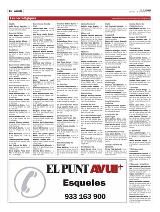 |
44 Apunts                  |                                                                                                                                                                                                                 EL PUNT AVUI
                                                                                                                                                                                                                            DIMECRES, 5 DE DESEMBRE DEL 2012



  Les necrològiques                                                                                                                                                                          www.elpuntavui.cat/serveis/necrologiques

Alella                                      Barcelona-Ronda                            Francisco Medina Garcia. Va                 Lliçà d’Amunt                                Rubí                                        Santa Maria de
Isabel Ferrer Guerrero. Ex-                 Dalt                                       morir als 90 anys. Exèquies, avui, a        Eulogio Jorge Megías. Ex-                    Lola Fontanet Fontanet. Va                  Palautordera
èquies, avui, a 2/4 de 10 del matí, a la    Josefa Caulus Sule. Va morir               2/4 de 4 de la tarda.                       èquies, avui, a 2/4 d’11 del matí, al ta-    morir als 96 anys. Exèquies, avui, a        Maria Àngela Pou Illa. Va mo-
parròquia de Sant Feliu d’Alella.           als 90 anys. Exèquies, avui, a les 3 de    Jesus Pelegrin Langarita. Va                natori de Badalona.                          3/4 de 4 de la tarda, a la parròquia de     rir als 79 anys. Exèquies, avui, a les 4
                                            la tarda.                                  morir als 91 anys. Exèquies, avui, a la                                                  Sant Pere de Rubí.                          de la tarda, a la parròquia de Santa
Arenys de Mar                               Jose Maria Llaudet Robert.                 1.25 del migdia.                            Manresa                                                                                  Maria de Palautordera.
Felisa Baena Ruiz. Exèquies,                Va morir als 70 anys. Exèquies, avui, a    Juan Pietx Santos. Va morir als             Conxita Bacardit Montrave-                   Sabadell
avui, a les 12 del migdia, al tanatori de   2/4 de 10 del matí.                        78 anys. Exèquies, avui, a 1/4 de 4 de      ta. Va morir ahir als 92 anys. Ex-           Antonio Peramos Martínez.                   Segur de Calafell
Badalona.                                   Manuel López Fernández. Va                 la tarda.                                   èquies, avui, a les 11 del matí, a la sala   Va morir als 48 anys.                       Adelina Palenque Vega. Va
Encarna Bastida Gómez. Va                   morir als 75 anys. Exèquies, avui, a       Dolores Reyes Pérez. Va morir               Montserrat de Fontanova de Manresa.          Maria del Carmen Quesada                    morir als 92 anys. Exèquies, avui, a les
morir als 86 anys. Exèquies, avui, a les    2/4 de 4 de la tarda.                      als 87 anys. Exèquies, avui, a les 12.05    Carmen Parejo Sánchez. Va                    García. Va morir als 86 anys. Ex-           10 del matí, a la parròquia de Segur de
10 del matí, a la parròquia de Santa        Manuel Martínez Valenzue-                  del migdia.                                 morir als 91 anys. Exèquies, avui, a les     èquies, avui, a 2/4 d’11 del matí, a la     Calafell.
Maria d’Arenys de Mar.                      la. Va morir als 89 anys. Exèquies,        Vicente Santana Pacheco. Va                 11 del matí, a la basílica de Santa Ma-      sala de cerimònies del tanatori de Sa-
                                                                                       morir als 99 anys. Exèquies, avui, a les    ria de la Seu de Manresa.                    badell.                                     Tarragona
Badalona                                    avui, a 2/4 d’1 del migdia.
                                                                                       4 de la tarda.                                                                           Sebastian Rodríguez Cuevas.                 Visitacion Alvarez Serrano.
Ana Reverte Bruno. Exèquies,                Angustias Martos Romero.
                                                                                       Dolores Tudela Roca. Va morir
                                                                                                                                   Mataró                                       Va morir als 37 anys. Exèquies, avui, a     Va morir als 92 anys. Exèquies, avui, a
avui, a les 9 del matí, al tanatori de      Va morir als 85 anys. Exèquies, demà,                                                  Balbina Cantón Ordóñez. Va                                                               les 5 de la tarda, al tanatori de Tarra-
                                            a 2/4 de 10 del matí.                      als 90 anys. Exèquies, avui, a les 11.50                                                 2/4 d’1 del migdia, a la sala de cerimò-
Badalona.                                                                              del matí.                                   morir als 64 anys. Exèquies, avui, a         nies del tanatori de Sabadell.              gona.
Sacramento Sánchez Ruzafa.                  Julian Pujadas Font. Va morir                                                          1/4 de 5 de la tarda, al tanatori de Ma-                                                 Manuel Carrillo Rimbau. Va
                                            als 82 anys. Exèquies, avui, a 2/4 de 12                                                                                            Domingo Vendrell Llordella.
Exèquies, avui, a 1/4 de 12 del matí, al
                                            del matí.
                                                                                       Collbató                                    taró.                                        Va morir als 74 anys. Exèquies, avui, a     morir als 85 anys. Exèquies, avui, a
tanatori de Badalona.                                                                  Luis Pons Bernal. Exèquies,                 Pepita Charles Estela. Va mo-                les 4 de la tarda, a la sala de cerimò-     2/4 de 4 de la tarda, a la parròquia de
                                            Estefania Sola Valencia. Va                                                            rir als 90 anys. Exèquies, avui, a 1/4                                                   Santa Clara de Tarragona.
                                                                                       avui, a 1/4 d’1 del migdia, a la catedral                                                nies del tanatori de Sabadell.
Barcelona-Collserola                        morir als 97 anys. Exèquies, avui, a les
                                                                                       de Sant Llorenç de Collbató.                de 12 del matí, al tanatori de Mataró.                                                   Francisca Guinovart Segura.
Francisco Blázquez Sánchez.                 4 de la tarda.                                                                         Petra Chinarro Barrero. Va                   Sant Antoni de                              Va morir als 88 anys. Exèquies, avui, a
Va morir als 90 anys. Exèquies, avui, a     Nieves Vizcarra Rodríguez.                 Les Franqueses del                          morir als 89 anys. Exèquies, avui, a         Vilamajor                                   2/4 de 10 del matí, a la parròquia de
1/4 de 2 del migdia.                        Va morir als 72 anys. Exèquies, avui, a    Vallès                                      2/4 de 4 de la tarda, al tanatori de Ma-                                                 Sant Pere i de Sant Pau de Tarragona.
                                                                                                                                                                                Joan Parera Espinasa. Va mo-
Clementina Lora Paredes. Va                 les 10 del matí.                                                                       taró.                                                                                    Maria Solano Delgado. Va mo-
                                                                                       Camil Huix Rovira. Va morir als                                                          rir als 64 anys. Exèquies, avui, a les 11
morir als 96 anys. Exèquies, avui, a                                                                                               Eusebio Medina Valle. Va mo-                                                             rir als 88 anys. Exèquies, avui, a les 11
1/4 de 12 del matí.                         Barcelona-Sancho                           73 anys. Exèquies, avui, a les 4 de la
                                                                                                                                   rir als 53 anys. Exèquies, avui, a 3/4
                                                                                                                                                                                del matí, a la parròquia de Sant Antoni
                                                                                                                                                                                                                            del matí, a la parròquia de Sant Salva-
                                            Ávila                                      tarda, a la parròquia de Santa Eulàlia                                                   de Vilamajor.
Maria Sánchez Ordóñez. Va                                                              de Corró d’Avall de les Franqueses del      d’1 del migdia, al tanatori de Mataró.                                                   dor de Tarragona.
morir als 69 anys. Exèquies, avui, a        Maria Montserrat Adell
                                                                                       Vallès.                                     Jordi Nogué Puig. Va morir als               Sant Boi de                                 Carmen Tejero Espejo. Va mo-
1/4 de 4 de la tarda.                       Guardiola. Va morir ala l’edat de                                                      53 anys. Exèquies, avui, a 3/4 de 10         Llobregat                                   rir als 76 anys. Exèquies, avui, a les 11
                                            46 anys. Exèquies, avui, a 2/4 d’1 del     La Garriga                                  del matí, al tanatori de Mataró.             Francisco Esbri Ballester. Va               del matí, al tanatori de Tarragona.
Barcelona-les Corts                         migdia.                                    Asunción Acedo Márquez. Va                  Juliana Pérez Jiménez. Va                    morir als 83 anys. Exèquies, avui, a
Julian Álvarez García. Va mo-               Gonzalo Arnaiz Garcia. Va mo-              morir als 85 anys. Exèquies, avui, a la     morir als 78 anys. Exèquies, avui, a les     2/4 de 12 del matí, a l’oratori del tana-
                                                                                                                                                                                                                            Terrassa
rir als 88 anys. Exèquies, avui, a 1/4      rir als 74 anys. Exèquies, avui, a les     parròquia de Sant Esteve de la Garri-       12 del migdia, al tanatori de Mataró.        tori Baix de Sant Boi de Llobregat.         Dolores Arroyo Priego. Va
de 4 de la tarda.                           10.05 del matí.                            ga.                                                                                                                                  morir als 58 anys. Exèquies, avui, a les
                                                                                                                                                                                Rosa Pizarro Chambo. Va mo-
Diego del Pozo López. Va mo-                Maria Rosario Castro Juez.                                                             Montblanc                                    rir als 95 anys. Exèquies, avui, a les 10
                                                                                                                                                                                                                            12 del migdia, al Temple de Terrassa.
rir als 89 anys. Exèquies, avui, a 3/4      Va morir als 92 anys. Exèquies, avui, a    Granollers                                  Rodrigo Navarro González.                    del matí, a l’oratori del tanatori Baix     Josefina Esteve Espinach. Va
de 10 del matí.                             les 11.10 del matí.                        Teresa Comas García. Va morir               Va morir als 75 anys. Exèquies, avui, a      de Sant Boi de Llobregat.                   morir als 68 anys. Incineració, avui, a
Simona Domínguez Ortega.                    Jose Maria Contijoch Fuster.               als 95 anys. Exèquies, avui, a les 5 de     les 12 del migdia, a la parròquia de                                                     les 3 de la tarda, al Crematori del
Va morir als 95 anys. Exèquies, avui, a     Va morir als 71 anys. Exèquies, avui, a    la tarda, al tanatori de Granollers.        Santa Maria de Montblanc.                    Sant Cebrià de                              Complex Funerari Municipal de Ter-
les 11 del matí.                            les 9.50 del matí.
                                                                                                                                   Pineda de Mar                                Vallalta                                    rassa.
Amadeo Fores Seuba. Va mo-                  Jose del Pino Capilla. Va morir            La Guàrdia dels Prats                                                                    Margarita Navales Agulled.
                                                                                                                                                                                                                            Consol López Cobos. Va morir
rir als 86 anys. Exèquies, avui, a 3/4      als 92 anys. Exèquies, avui, a les 9.25    Josep Sugrañes Folch. Va mo-                Casilda García Ordóñez. Va                                                               als 91 anys. Exèquies, avui, a les 3 de
                                                                                                                                                                                Va morir als 64 anys. Incineració,
de 4 de la tarda.                           del matí.                                  rir als 89 anys. Exèquies, avui, a les 10   morir als 78 anys. Exèquies, avui, a les                                                 la tarda, al Temple de Terrassa.
                                                                                                                                                                                avui, a 2/4 de 4 de la tarda, al crema-
Dolores Garcia Mamano. Va                   Margarita Franco Tejero. Va                del matí, a la parròquia de la Guàrdia      10 del matí, a la parròquia de Santa                                                     José Emilio Roca Guillén. Va
                                                                                                                                                                                tori de les Valls de Mataró.
morir als 91 anys. Exèquies, avui, a les    morir als 83 anys. Exèquies, avui, a       dels Prats.                                 Maria de Pineda de Mar.                                                                  morir als 37 anys. Exèquies, avui, a les
10 del matí.                                3/4 d’1 del migdia.
                                                                                                                                   El Prat de Llobregat                         Sant Feliu de                               11 del matí, al Temple de Terrassa.
Rosario Gimeno Traiz. Va mo-                Damiana Gallardo Pallares.                 L’Hospitalet de                                                                          Llobregat                                   Juani Romero Calvente. Va
rir als 78 anys. Exèquies, avui, a 2/4      Va morir als 68 anys. Exèquies, avui, a    Llobregat-Gran Via                          Maria Teresa Malet Dalit. Va
                                                                                                                                                                                María Cedelina Cotos Loren-
                                                                                                                                                                                                                            morir als 48 anys. Exèquies, avui, a les
d’1 del migdia.                             les 9.10 del matí.                         Raquel Linares Pasarin. Va                  morir als 67 anys. Exèquies, demà, a                                                     4 de la tarda, al Temple de Terrassa.
                                                                                                                                   les 10 del matí, a la parròquia de Sant      zo. Exèquies, avui, a les 10 del matí,
Salvador Llorens Arellano.                  Anselma Garcia Madridano.                  morir als 89 anys. Exèquies, avui, a les                                                 al tanatori de Sant Feliu de Llobregat.     Juan Sánchez Gutiérrez. Va
                                                                                       12 del migdia.                              Pere i de Sant Pau del Prat de Llobre-                                                   morir a l’edat de 78 anys. Exèquies,
Va morir als 79 anys. Exèquies, avui, a     Va morir als 85 anys. Exèquies, avui, a                                                                                             Pablo Moreno Mata. Exèquies,
                                                                                                                                   gat.                                                                                     avui, a les 10 del matí, al Temple de
1/4 de 10 del matí.                         3/4 de 9 del matí.                         Josefa Naranjo Alcaide. Ex-                                                              avui, a 2/4 de 12 del matí, al tanatori     Terrassa.
Enric Lluch Martín. Va morir                Vicente Gil Giménez. Va morir              èquies, avui.                               Reus                                         de Sant Feliu de Llobregat.
als 84 anys. Exèquies, avui, a les 3 de     als 94 anys. Exèquies, avui, a les 4.10    Jose Romo Fernández. Va mo-
la tarda.                                   de la tarda.
                                                                                                                                   María García Morata. Va morir
                                                                                                                                                                                Sant Martí Sarroca                          El Vendrell
                                                                                       rir als 85 anys. Exèquies, avui, a 3/4      als 82 anys. Exèquies, avui, a les 9 del
Maria Marin Cano. Va morir als              Maria del Carmen Iglesias                  de 9 del matí.                                                                                                                       Sònia Cañellas Burgos. Va mo-
                                                                                                                                   matí, a la parròquia de Sant Bernat de       Josep Amela Bastida. Va morir               rir als 30 anys. Exèquies, avui, a 2/4
83 anys. Exèquies, avui, a 1/4 de 5 de      Pardo. Va morir als 73 anys. Ex-           Manuel Sevil Roc. Va morir als              Reus.                                        als 60 anys. Cerimònia exequial, avui,
la tarda.                                   èquies, avui, a les 11.25 del matí.                                                                                                                                             d’11 del matí, a la parròquia del Ven-
                                                                                       79 anys. Exèquies, demà, a les 10 del       Max Prieto Gil. Va morir als 14              a les 10 del matí, a la parròquia de        drell.
Leopoldo Martínez Guarne.                   Angeles Landeira Diaz. Va                  matí.                                       anys. Exèquies, avui, a les 12 del mig-      Santa Maria de Sarroca de Sant Martí
                                                                                                                                                                                                                            Josefa Mancha Vargas. Va
Va morir als 91 anys. Exèquies, avui, a     morir als 78 anys. Exèquies, avui, a la                                                dia, a la parròquia de la Puríssima          Sarroca.
les 9 del matí.                             1.10 del migdia.                           Els Hostalets de                            Sang de Reus.
                                                                                                                                                                                                                            morir als 59 anys. Exèquies, avui, a les
Jose Pedrero del Baño. Va                   Candida Martin Albacete. Va                Balenyà                                                                                  Santa Coloma de                             12 del migdia, a la parròquia del Ven-
                                                                                                                                                                                                                            drell.
morir als 104 anys. Exèquies, avui, a       morir als 87 anys. Exèquies, avui, a       Roser Mas Prat. Va morir als 80             Riudecanyes                                  Queralt
2/4 d’11 del matí.                          3/4 d’11 del matí.                         anys. Cerimònia exequial, avui, a 2/4       Maria Vernet Folch. Va morir                 Teresa Puig Montané. Va mo-                 Vilafranca del
Maria Angeles Pérez Gimé-                   Antonia Masot Mestre. Va                   d’11 del matí, al santuari de la Mare de    als 88 anys. Exèquies, avui, a les 10        rir als 90 anys. Exèquies, avui, a les 4    Penedès
nez. Va morir als 81 anys. Exèquies,        morir als 88 anys. Exèquies, avui, a       Déu de l’Ajuda dels Hostalets de Bale-      del matí, a la parròquia de Riudeca-         de la tarda, a la parròquia de Santa        Pedro Hernando Chavero. Va
avui, a la 1 del migdia.                    1/4 de 4 de la tarda.                      nyà.                                        nyes.                                        Coloma de Queralt.                          morir als 22 anys. Cerimònia exequial,
                                                                                                                                                                                                                            avui, a 1/4 de 10 del matí, a la basílica
                                                                                                                                                                                                                            de Santa Maria de Vilafranca del Pe-
                                                                                                                                                                                                                            nedès.
                                                                                                                                                                                                                            Vilanova i la Geltrú
                                                                                                                                                                                                                            Maria Milagros Barbosa Suá-
                                                                                                                                                                                                                            rez. Va morir als 57 anys. Exèquies,
                                                                                                                                                                                                                            avui, a les 12 del migdia, a l’oratori del
                                                                                                                                                                                                                            tanatori de Vilanova i la Geltrú.
                                                                                                                                                                                                                            Angela Canals Serra. Va morir
                                                                                                                                                                                                                            als 59 anys. Exèquies, avui, a les 6 de
                                                                                                                                                                                                                            la tarda, a l’oratori del tanatori de Vi-
                                                                                                                                                                                                                            lanova i la Geltrú.
                                                                                                                                                                                                                            Maria Hernández Delgado.
                                                                                                                                                                                                                            Va morir als 83 anys. Exèquies, avui, a
                                                                                                                                                                                                                            2/4 d’11 del matí, a l’oratori del tana-
                                                                                                                                                                                                                            tori de Vilanova i la Geltrú.
                                                                                                                                                                                                                            Dolores Leon Romero. Va mo-
                                                                                                                                                                                                                            rir als 95 anys. Exèquies, avui, a les 4
                                                                                                                                                                                                                            de la tarda, a la parròquia de Sant
                                                                                                                                                                                                                            Joan de Vilanova i la Geltrú.
                                                                                                                                                                                                                            Alejandro Martínez Rivas. Va
                                                                                                                                                                                                                            morir als 87 anys. Exèquies, avui, a les
                                                                                                                                                                                                                            11 del matí, a l’oratori del tanatori de
                                                                                                                                                                                                                            Vilanova i la Geltrú.
 