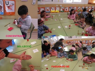 CONCENTRACIÓ
SEL·LECCIÓ
ORDRE
PASSAR-HO BÉ
 
