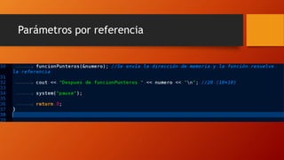 Parámetros por referencia
 