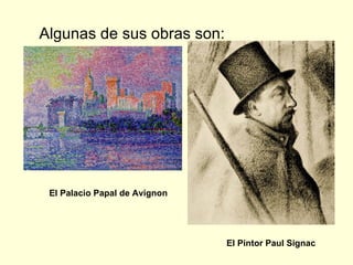 Otro  pintor  que  también  realizó  esta técnica en sus obras fue el pintor francés  Paul Signac , quien q uedó impresionado por los métodos de  trabajo  sistemáticos  de Seurat y por su teoría de los colores y se convirtió en el fiel seguidor de Seurat.  1863 - 1935   Paul  Signac 