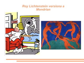 Roy Lichtenstein versiona a
         Mondrian
 