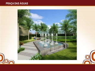 PRAÇA DAS ÁGUAS

 