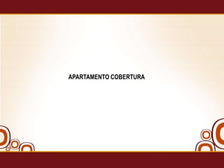 APARTAMENTO COBERTURA

 
