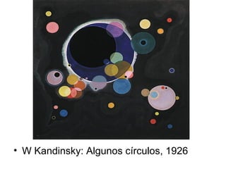 • W Kandinsky: Algunos círculos, 1926
 