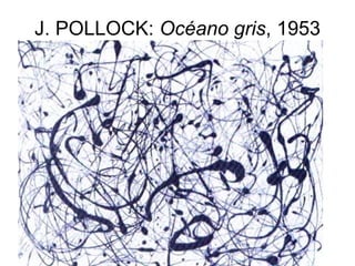 J. POLLOCK: Océano gris, 1953
 
