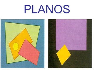 PLANOS
 