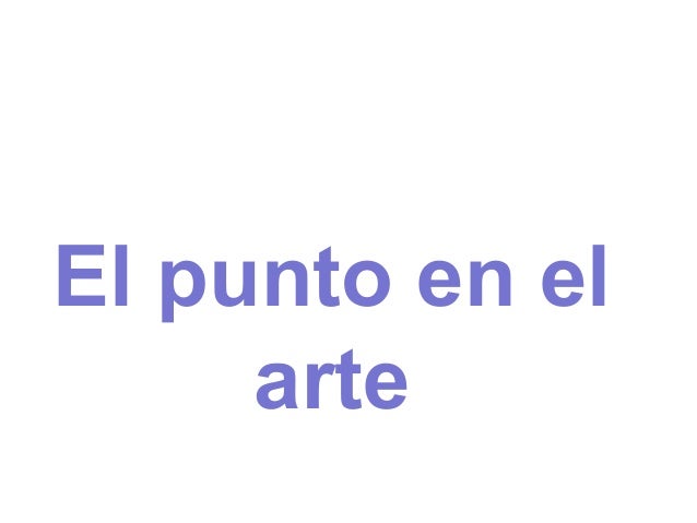 El punto en el
arte
 