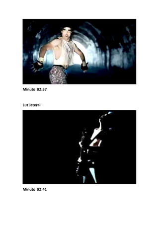 Minuto 02:37
Luz lateral
Minuto 02:41
 