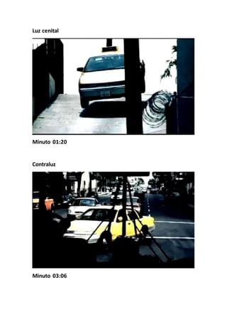 Luz cenital
Minuto 01:20
Contraluz
Minuto 03:06
 