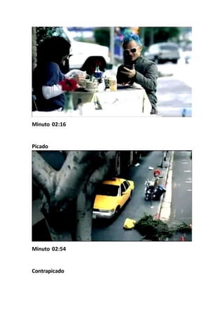 Minuto 02:16
Picado
Minuto 02:54
Contrapicado
 