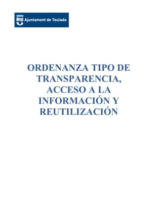 ORDENANZA TIPO DE
TRANSPARENCIA,
ACCESO A LA
INFORMACIÓN Y
REUTILIZACIÓN
 