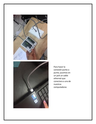 Para hacer la
conexión punto a
punto, pusimos en
un jack un cable
ethernet que
conectara a una de
nuestras
computadoras
 