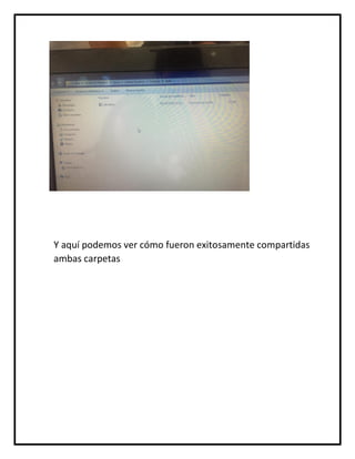 Y aquí podemos ver cómo fueron exitosamente compartidas
ambas carpetas
 