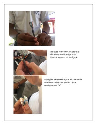 Después separamos los cables y
decidimos que configuración
íbamos a acomodar en el jack
Nos fijamos en la configuración que venía
en el Jack y los acomodamos con la
configuración “B”
 