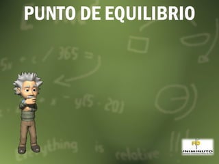 PUNTO DE EQUILIBRIO 