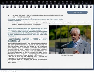 Paco Martín
              9.       Hai algún tema sobre o que lle guste especialmente escribir? En caso afirmativo, cal
                       sería o motivo desa temática?
              Interésanme esencialmente as xentes. Os temas, como marco no que elas se moven, tamén,
              mais sen preferencias.
             10.      Vostede foi mestre de escola dende o 1961 ata o 2000. Con que faceta se sente máis identificado, o ensino ou a escritura de
                      novelas?  Beberon estas últimas da súa profesión?


             A estas alturas sei xa que serían case imposibles unha sen a outra
             polo que sempre estiven identificado por igual coas dúas.
                    Diría que o meu traballo de mestre serviu en moita medida
             para o desenvolvemento da miña faceta de escritor, e tamén que
             as miñas inquedanzas literarias serviron moito para o meu labor
             como mestre.

               CUESTIONARIO XENÉRICO A TODOS/-AS OS/AS
             ESCRITORES/-AS
             Resúltame imposible responder a este modelo de cuestionarios nos
             que non se permite máis ca unha resposta a cada pregunta. Non
             son quen a facelo. Nunca fun, nin quixera ser, tan tallante nos
             meus criterios. Estou fabricadocon demasiados vimbios: libros,
             películas, musicas, xentes e lugares..., feito de moitas vivencias...
             E sei tamén que -falo por min, claro- aquilo que un día definiu case
             por enteiro o paradigma do que eu imaxinaba para algún aspecto
             determinado acabou, co tempo e a experiencia, sendo substituído,
             e sen que este substituto chegase tampouco a definitivo...                                Cando recibíu o E de escritor.
             Creo que a este tipo de preguntas non é posible dar
             respostassinceras, por máis que se pretenda.
             Desculpádeme, pero así é. Prégovos que fagades por comprender
             estas miñas carencias.
             Moitas grazas.




viernes 17 de febrero de 2012
 