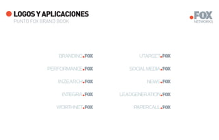 LOGOS Y APLICACIONES
PUNTO FOX BRAND BOOK
 