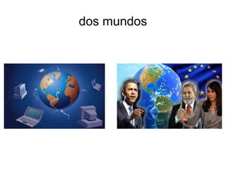 dos mundos
 