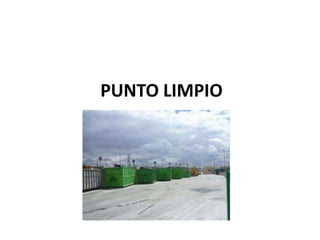 PUNTO LIMPIO
 