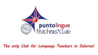 The only Club for Language Teachers in Salerno!
 