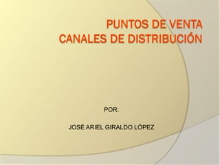 POR:
JOSÉ ARIEL GIRALDO LÓPEZ
 