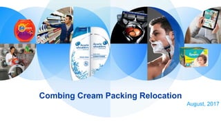 Combing Cream Packing Relocation
August, 2017
 