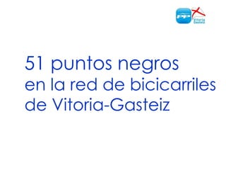 51 puntos negros  en la red de bicicarriles de Vitoria-Gasteiz 