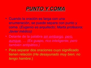 PUNTO Y COMA ,[object Object],[object Object],[object Object]