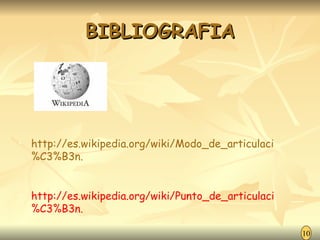 BIBLIOGRAFIA http://es.wikipedia.org/wiki/Modo_de_articulaci%C3%B3n. http://es.wikipedia.org/wiki/Punto_de_articulaci%C3%B3n. 10 