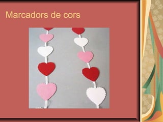 Marcadors de cors
 