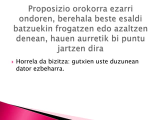  Horrela da bizitza: gutxien uste duzunean
dator ezbeharra.
 
