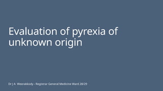 Comprehensive Evaluation and Management of Pyrexia of Unknown Origin ...