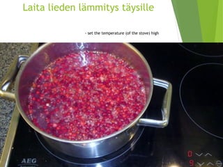 Laita lieden lämmitys täysille-set thetemperature(of thestove) high  