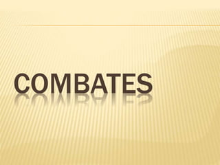 COMBATES 
 