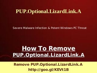 PUP.Optional.LizardLink.A
Severe Malware Infection & Potent Windows PC Threat

How To Remove
PUP.Optional.LizardLink.A
Remove PUP.Optional.LizardLink.A
http://goo.gl/KEVt1B

 