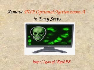     Remove PUP.Optional.Nationzoom.A

                        in Easy Steps

http://goo.gl/Kgz3PZ

 