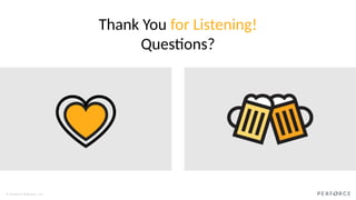 © Perforce Software, Inc.
Thank You for Listening!
Questions?
 