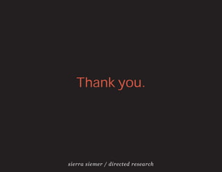 Thank you.




sierra siemer / directed research
 