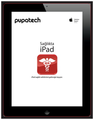 Sağlıkta

iPad

iPad sağlık sektörünü geleceğe taşıyor.

1

 