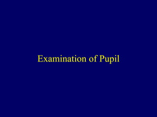 Examination of Pupil 