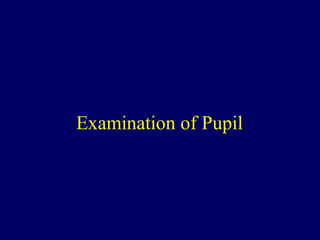 Examination of Pupil
 