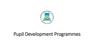 Pupil Development Programmes
 