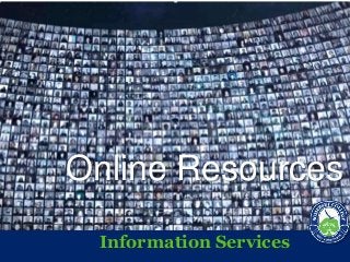 Online Resources
Information Services

 