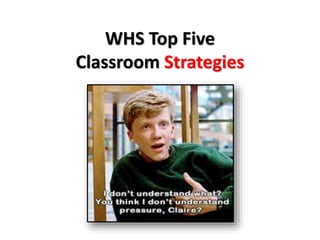 WHS Top Five 
Classroom Strategies 
 