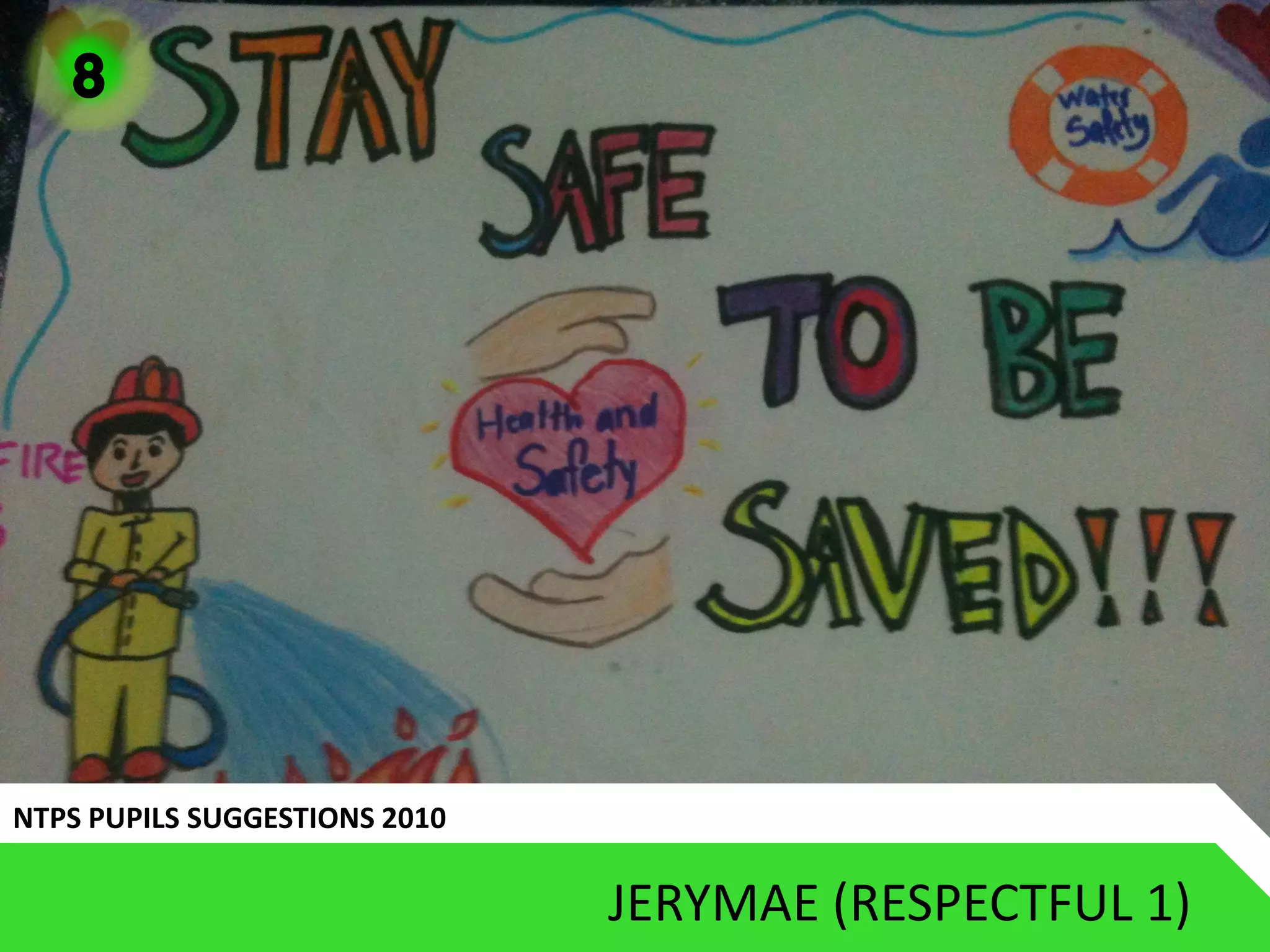 8




NTPS PUPILS SUGGESTIONS 2010

                               JERYMAE (RESPECTFUL 1)
 