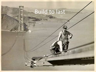 Build to last<br />