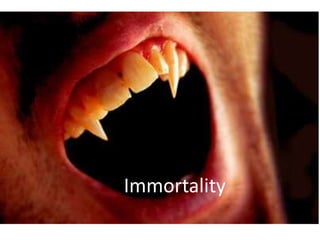 Immortality<br />