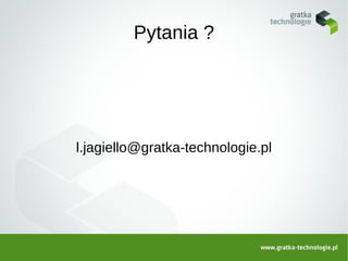 Pytania ?




l.jagiello@gratka-technologie.pl
 