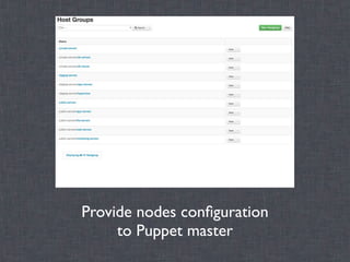 Provide nodes conﬁguration
     to Puppet master
 
